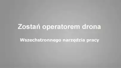 Pomysł na biznes - zostań operatorem drona